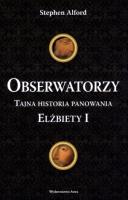 Okładka książki Obserwatorzy. Tajna historia panowania Elżbiety I