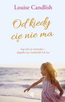Od kiedy cię nie ma. Autor: Candlish Louise. SmakLiter.pl Okładka książki Od kiedy cię nie ma