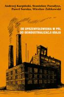 Od uprzemysłowienia w PRL do deindustrializacji kraju. Autor: Karpiński Andrzej, Paradysz Stanisław, Soroka Paweł, Żółtkowski Wiesław. SmakLiter.pl Okładka książki Od uprzemysłowienia w PRL do deindustrializacji kraju