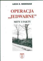 Operacja ''Jedwabne''. Mity i fakty. Autor: Niekrasz Lech Z.. SmakLiter.pl Okładka książki Operacja ''Jedwabne''. Mity i fakty