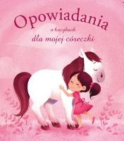 Opowiadania o kucykach dla mojej córeczki. Autor: Elisabeth Gausseron. SmakLiter.pl Okładka książki Opowiadania o kucykach dla mojej córeczki