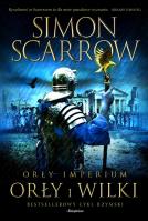 Orły Imperium 4. Orły i Wilki. Autor: Simon Scarrow. SmakLiter.pl Okładka książki Orły Imperium 4. Orły i Wilki