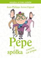 Pepe i spółka. Znowu na tropie. Autor: Arrou-Vignod  Jean-Philippe. SmakLiter.pl Okładka książki Pepe i spółka. Znowu na tropie