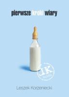 Pierwsze kroki wiary. Autor: Leszek Korzeniecki. SmakLiter.pl Okładka książki Pierwsze kroki wiary