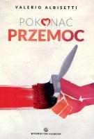 Pokonać przemoc. Autor: Valerio Albisetti. SmakLiter.pl Okładka książki Pokonać przemoc
