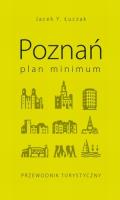 Poznań. Plan minimum. Autor: Łuczak Jacek Y.. SmakLiter.pl Okładka książki Poznań. Plan minimum