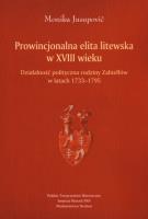 Prowincjonalna elita litewska w XVIII wieku. Autor: Jusupović Monika. SmakLiter.pl Okładka książki Prowincjonalna elita litewska w XVIII wieku