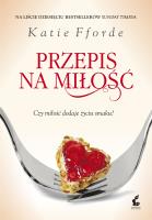 Przepis na miłość. Autor: Fforde Katie. SmakLiter.pl Okładka książki Przepis na miłość