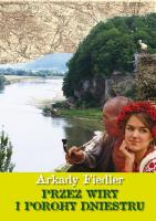Przez wiry i porohy Dniestru. Autor: Fiedler Arkady Radosław. SmakLiter.pl Okładka książki Przez wiry i porohy Dniestru