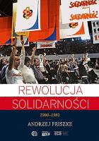 Rewolucja Solidarności. Autor: Andrzej Friszke. SmakLiter.pl Okładka książki Rewolucja Solidarności