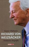 Richard von Weizsacker. Niemiecka biografia. Autor: Hofmann Gunter. SmakLiter.pl Okładka książki Richard von Weizsacker. Niemiecka biografia