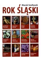 Rok śląski. Autor: Szołtysek Marek. SmakLiter.pl Okładka książki Rok śląski