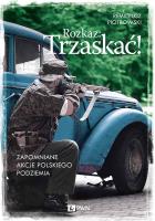 Rozkaz: Trzaskać!. Autor: Piotrowski Remigiusz. SmakLiter.pl Okładka książki Rozkaz: Trzaskać!