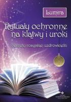 Rytuały ochronne na klątwy i uroki. Autor: Lumira. SmakLiter.pl Okładka książki Rytuały ochronne na klątwy i uroki
