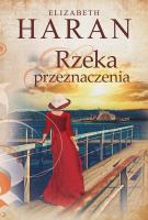 Rzeka przeznaczenia. Autor: Elizabeth Haran. SmakLiter.pl Okładka książki Rzeka przeznaczenia
