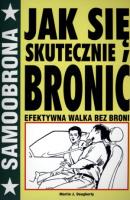 Samoobrona. Jak się skutecznie bronić. Autor: Martin J. Dougherty. SmakLiter.pl Okładka książki Samoobrona. Jak się skutecznie bronić