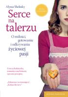 Serce na talerzu. Autor: Shelasky Alyssa. SmakLiter.pl Okładka książki Serce na talerzu