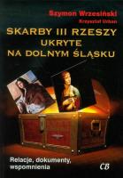 Skarby III Rzeszy ukryte na Dolnym Śląsku. Autor: Wrzesiński Szymon, Urbaniec Krzysztof. SmakLiter.pl Okładka książki Skarby III Rzeszy ukryte na Dolnym Śląsku