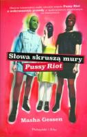 Słowa skruszą mury. Pussy Riot. Autor: Masha Gessen. SmakLiter.pl Okładka książki Słowa skruszą mury. Pussy Riot