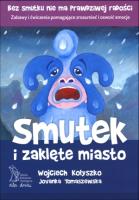 Smutek i Zaklęte Miasto. Autor: Wojciech Kołyszko, Jovanka Tomaszewska. SmakLiter.pl Okładka książki Smutek i Zaklęte Miasto