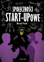 Społeczności start-upowe. Autor: Feld Brad. SmakLiter.pl Okładka książki Społeczności start-upowe