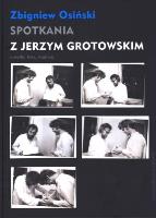 Spotkania z Jerzym Grotowskim. Autor: Osiński Zbigniew. SmakLiter.pl Okładka książki Spotkania z Jerzym Grotowskim