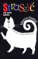 Straszyć nie jest łatwo. Autor: Opowiadania - Marcin Pałasz. SmakLiter.pl Okładka książki Straszyć nie jest łatwo