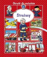 Strażacy. Obrazki dla maluchów. Autor: Beaumont Emilie. SmakLiter.pl Okładka książki Strażacy. Obrazki dla maluchów