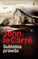 Subtelna prawda. Autor: Le Carre John. SmakLiter.pl Okładka książki Subtelna prawda