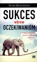 Sukces wbrew oczekiwaniom. Autor: Brafman Rom. SmakLiter.pl Okładka książki Sukces wbrew oczekiwaniom