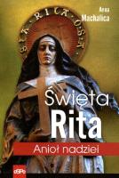 Święta Rita. Anioł nadziei. Autor: Anna Machalica. SmakLiter.pl Okładka książki Święta Rita. Anioł nadziei