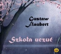 Szkoła uczuć audiobook. Autor: Gustaw Flaubert. SmakLiter.pl Okładka książki Szkoła uczuć audiobook