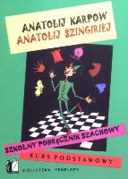 Szkolny podręcznik szachowy. Kurs podstawowy. Autor: Anatolij Kapow, Anatolij Szingriej. SmakLiter.pl Okładka książki Szkolny podręcznik szachowy. Kurs podstawowy