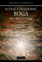 Okładka książki Szukać i znajdować Boga we wszystkim