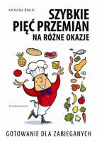 Szybkie pięć przemian na różne okazje. Autor: Biblis Monika. SmakLiter.pl Okładka książki Szybkie pięć przemian na różne okazje