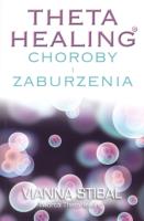 Theta Healing.Choroby i zaburzenia. Autor: Vianna Stibal. SmakLiter.pl Okładka książki Theta Healing.Choroby i zaburzenia
