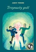 Trzynasty gość. Autor: Martin Widmark. SmakLiter.pl Okładka książki Trzynasty gość