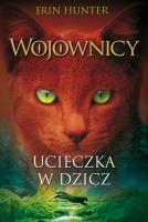Ucieczka w dzicz. Autor: Erin Hunter. SmakLiter.pl Okładka książki Ucieczka w dzicz