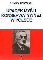 Upadek myśli konserwatywnej w Polsce. Autor: Roman Dmowski. SmakLiter.pl Okładka książki Upadek myśli konserwatywnej w Polsce