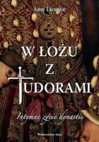 W łożu z Tudorami. Intymne życie dynastii. Autor: Licence Amy. SmakLiter.pl Okładka książki W łożu z Tudorami. Intymne życie dynastii