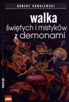 Walka świętych i mistyków z demonami. Autor: Robert Kowalewski. SmakLiter.pl Okładka książki Walka świętych i mistyków z demonami