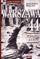 Warszawa 44. Popiół i łzy. Autor: Andrzej Solak. SmakLiter.pl Okładka książki Warszawa 44. Popiół i łzy