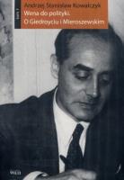 Wena do polityki. O Giedroyciu...Tom 1-2. Autor: Kowalczyk Andrzej Stanisław. SmakLiter.pl Okładka książki Wena do polityki. O Giedroyciu...Tom 1-2