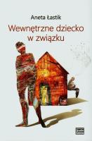 Wewnętrzne dziecko w związku. Autor: Aneta Łastik. SmakLiter.pl Okładka książki Wewnętrzne dziecko w związku