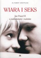 Wiara i seks Jan Paweł II o małżeństwie i rodzinie. Autor: ks. Robert Skrzypczak. SmakLiter.pl Okładka książki Wiara i seks Jan Paweł II o małżeństwie i rodzinie