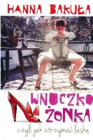 Wnuczkożonka, czyli jak utrzymać laskę. Autor: Hanna Bakuła. SmakLiter.pl Okładka książki Wnuczkożonka, czyli jak utrzymać laskę