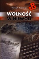 Wolność w niewoli. Autor: Zagórski Wacław. SmakLiter.pl Okładka książki Wolność w niewoli