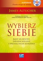 Wybierz siebie Audiobook. Autor: James Altucher. SmakLiter.pl Okładka książki Wybierz siebie Audiobook