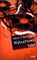 Wybuchowy bilet. Autor: Burroughs William S.. SmakLiter.pl Okładka książki Wybuchowy bilet