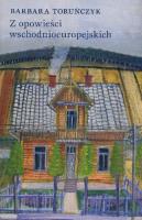Z opowieści wschodnioeuropejskich. Autor: Toruńczyk Barbara. SmakLiter.pl Okładka książki Z opowieści wschodnioeuropejskich